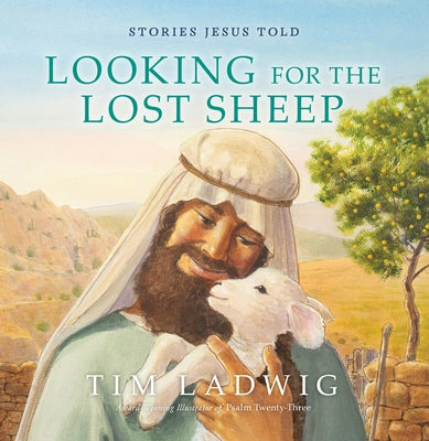 Stories Jesus Told: Looking for the Lost Sheep by Ladwig, Tim