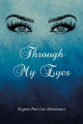 Through My Eyes by Lois Mennicucci, Keyport Poet