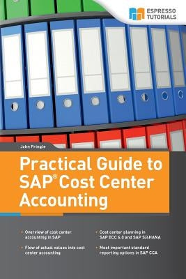 Practical Guide to SAP Cost Center Accounting by Pringle, John