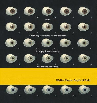 Walker Evans: Depth of Field by Hill, John T.