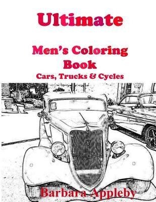 Ultimate Men's Coloring Book: Cars, Trucks, & Cycles by Appleby, Barbara