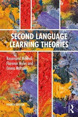 Second Language Learning Theories: Fourth Edition by Mitchell, Rosamond