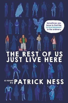 The Rest of Us Just Live Here by Ness, Patrick