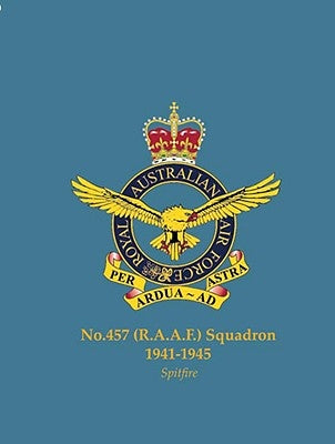 No.457 (Raaf) Squadron, 1941-1945: Spitfire by Grant, Jim