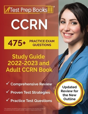 CCRN Study Guide 2022 - 2023: 475+ Practice Exam Questions and Adult CCRN Book [Updated Review for the New Outline] by Rueda, Joshua