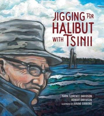 Jigging for Halibut with Tsinii: Volume 1 by Davidson, Sara Florence