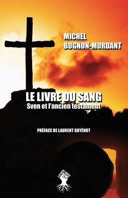 Le livre du sang: Sven et l'ancien testament by Bugnon-Mordant, Michel