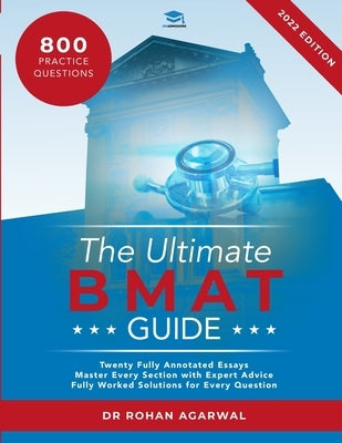 The Ultimate BMAT Guide: Fully Worked Solutions to over 800 BMAT practice questions, alongside Time Saving Techniques, Score Boosting Strategie by Agarwal, Rohan