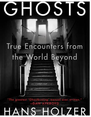 Ghosts: True Encounters with World Beyond by Holzer, Hans