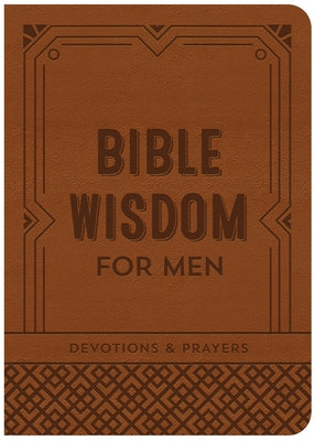 Bible Wisdom for Men: Devotions & Prayers by Compiled by Barbour Staff