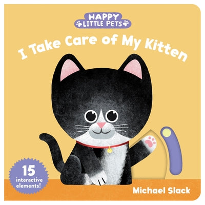 Happy Little Pets: I Take Care of My Kitten by Slack, Michael