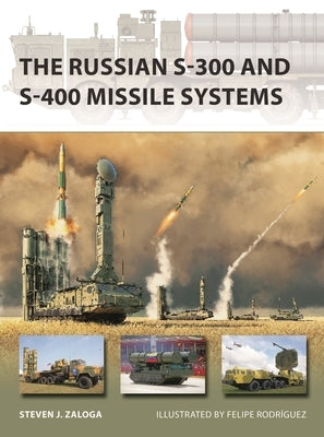 The Russian S-300 and S-400 Missile Systems by Zaloga, Steven J.