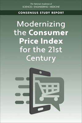 Modernizing the Consumer Price Index for the 21st Century by National Academies of Sciences Engineeri