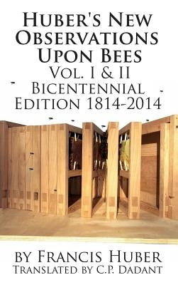 Huber's New Observations Upon Bees The Complete Volumes I & II by Huber, Francis