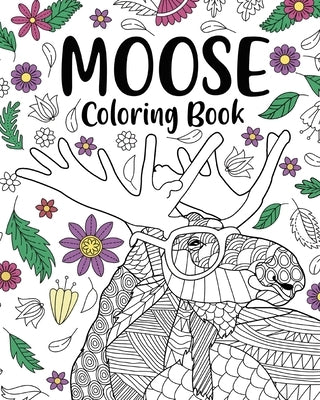 Moose Coloring Book: Adult Coloring Books for Moose Lovers, Moose Patterns Mandala and Relaxing by Paperland