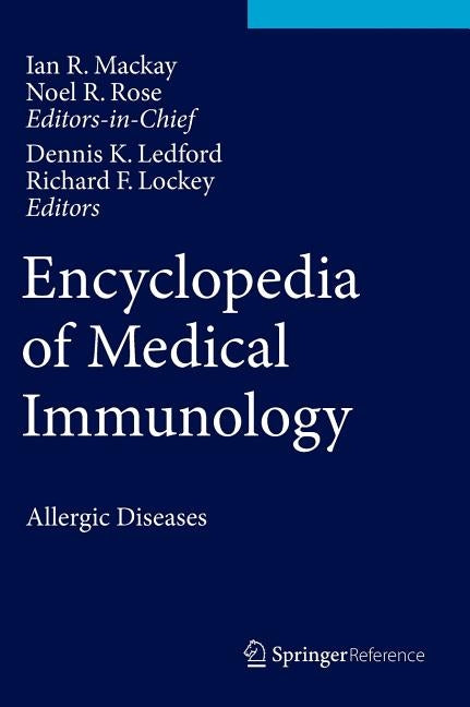 Encyclopedia of Medical Immunology: Allergic Diseases by MacKay, Ian R.