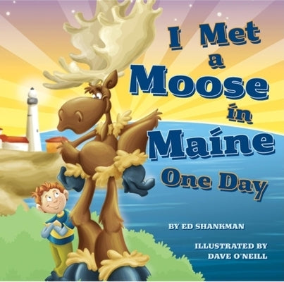 I Met a Moose in Maine One Day by Shankman, Ed