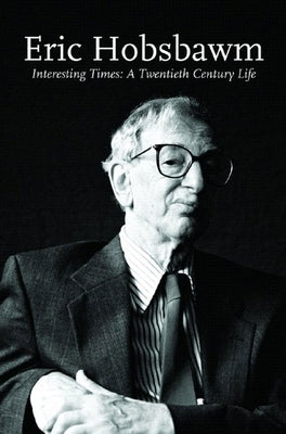 Interesting Times: A Twentieth-Century Life by Hobsbawm, Eric