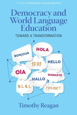 Democracy and World Language Education: Toward a Transformation by Reagan, Timothy