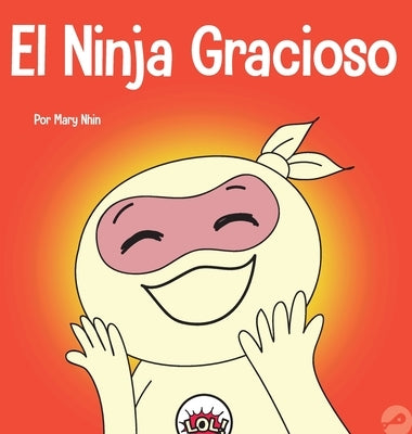 El Ninja Gracioso: Un libro infantil de adivinanzas y chistes toc toc by Nhin, Mary