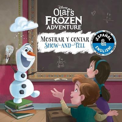 Show-And-Tell / Mostrar Y Contar (English-Spanish) (Disney Olaf's Frozen Adventure) by Stack, Stevie