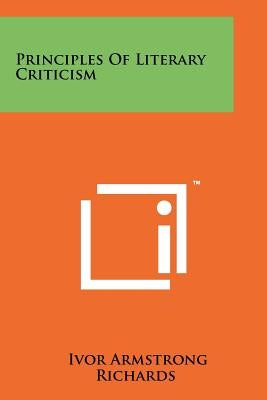 Principles Of Literary Criticism by Richards, Ivor Armstrong