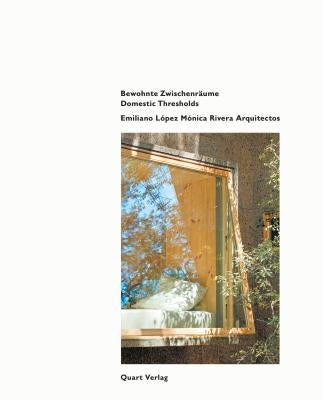 Domestic Thresholds: Emiliano López Mónica Rivera Arquitectos: Bewohnte Zwischenräume by Wirz, Heinz