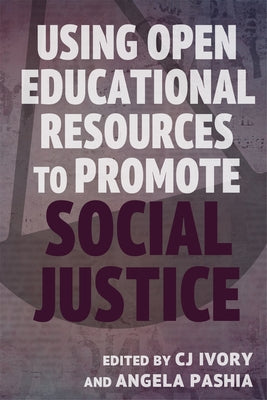 Using Open Educational Resources to Promote Social Justice by Ivory, Cj