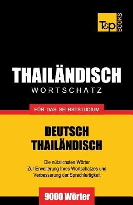 Wortschatz Deutsch-Thailändisch für das Selbststudium - 9000 Wörter by Taranov, Andrey