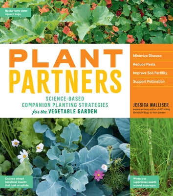 Plant Partners: Science-Based Companion Planting Strategies for the Vegetable Garden by Walliser, Jessica