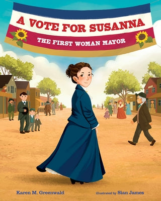 A Vote for Susanna: The First Woman Mayor by Greenwald, Karen M.