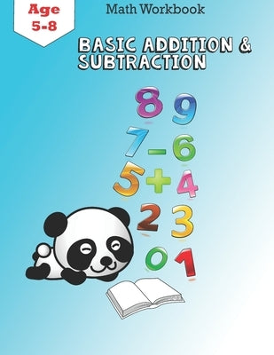 Basic Addition And Subtraction: math Activity Workbook for Kindergarten and 1st Grade Age 5-8, Timed Tests, 51 Pages by Elmo, Paolo