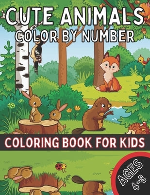Cute Animals Color By Number Coloring Book for Kids Ages 4-8: A Fun Coloring Book with Cute Animals for Kids Ages 4-8 by Activity, Designs