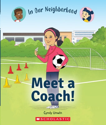 Meet a Coach! (in Our Neighborhood) by Unwin, Cynthia