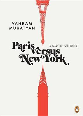 Paris Versus New York: A Tally of Two Cities by Muratyan, Vahram