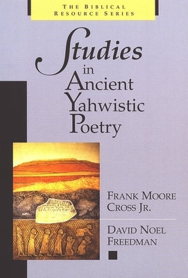Studies in Ancient Yahwistic Poetry by Cross, Frank Moore, Jr.
