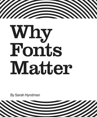 Why Fonts Matter by Hyndman, Sarah