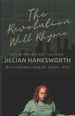 The Revolution Will Rhyme: With remarks from Dr. Cornel West by West, Cornel