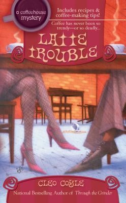 Latte Trouble by Coyle, Cleo