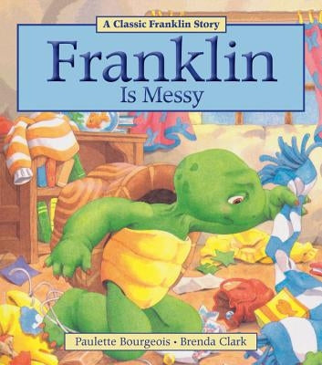 Franklin Is Messy by Bourgeois, Paulette