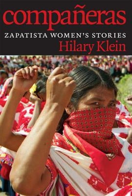 Compañeras: Zapatista Women's Stories by Klein, Hilary