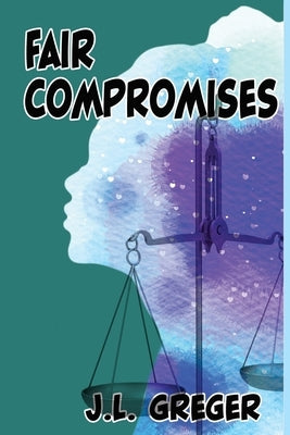 Fair Compromises by Greger, J. L.