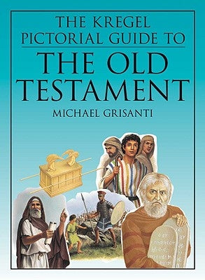 The Kregel Pictorial Guide to the Old Testament by Grisanti, Michael A.