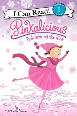 Pinkalicious: Pink Around the Rink: A Winter and Holiday Book for Kids by Kann, Victoria