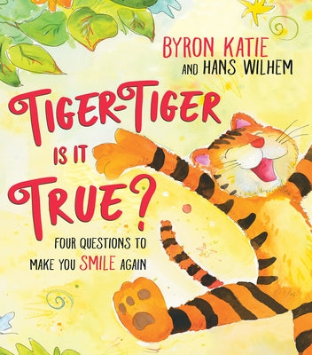 Tiger-Tiger, Is It True?: Four Questions to Make You Smile Again by Katie, Byron
