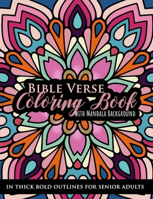 Bible Verse Coloring book with Mandala Background in Thick Bold Outline for Senior Adults: Large Print Great for Low Vision Elderly, Beginners, Easy L by Alcovia Co Publishing