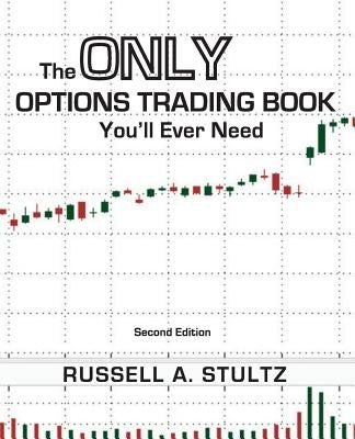 The Only Options Trading Book You'll Ever Need (Second Edition) by Stultz, Russell Allen