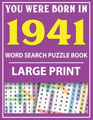 Large Print Word Search Puzzle Book: You Were Born In 1941: Word Search Large Print Puzzle Book for Adults - Word Search For Adults Large Print by Publishing, Q. E. Fairaliya