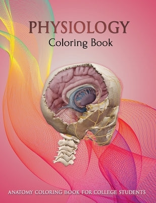 Physiology Coloring Book: Human anatomy coloring book: anatomy for dummies by Johon, Sayed