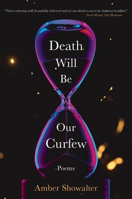 Death Will Be Our Curfew: Poems by Showalter, Amber